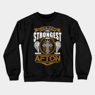 Afton Name T Shirt - God Found Strongest And Named Them Afton Gift Item Crewneck Sweatshirt